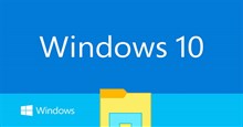 9 cách kích hoạt File Explorer trong Windows 10
