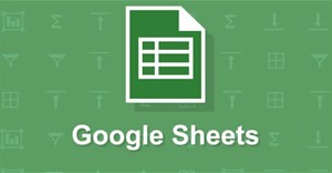 Những thủ thuật sử dụng Google Sheets không nên bỏ qua