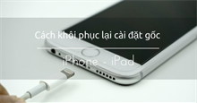 Cách reset iPhone để khôi phục cài đặt gốc, mọi iPhone đều làm được