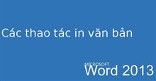 Hướng dẫn toàn tập Word 2013 (Phần 7): Các thao tác in văn bản
