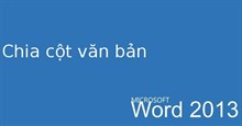 Hướng dẫn toàn tập Word 2013 (Phần 13): Chia cột văn bản