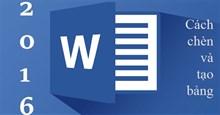 Hướng dẫn toàn tập Word 2016 (Phần 21): Cách chèn và tạo bảng trong Word 2016