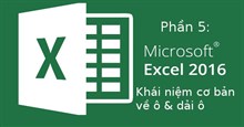 Excel 2016 - Bài 5: Khái niệm cơ bản về các ô và dải ô
