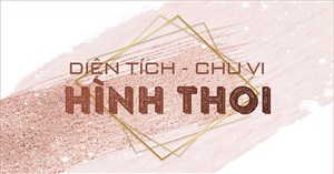 Công thức tính diện tích hình thoi, chu vi hình thoi
