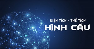 Công thức tính diện tích mặt cầu, thể tích khối cầu