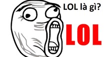 LOL là gì? LOL nên hiểu như thế nào mới đúng