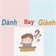 ‘Để giành’ hay ‘để dành’, ‘dành cho’ hay ‘giành cho’, cách viết nào đúng chính tả?