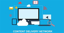 CDN (Content Delivery Networks) là gì?