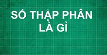 Số thập phân là gì? Các phép tính với số thập phân