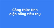 Công thức tính điện năng tiêu thụ mạch điện và các thiết bị