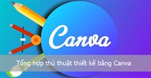 Tổng hợp thủ thuật thiết kế bằng Canva
