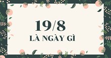 Ngày 19/8 là ngày gì? Ngày 19/8 là ngày đặc biệt gì của ngành Công an?