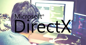Microsoft DirectX là gì?