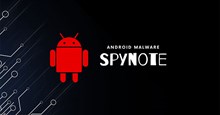 Cảnh báo: Phần mềm SpyNote nghe lén điện thoại cực nguy hiểm và khó gỡ