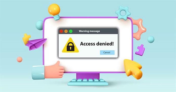 Hướng dẫn sửa lỗi Access Denied trong quá trình truy cập file hoặc thư mục trên Windows
