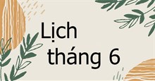 Lịch tháng 6/2024 âm lịch và dương lịch