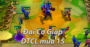 Hướng dẫn đội hình Đại Cơ Giáp DTCL mùa 15
