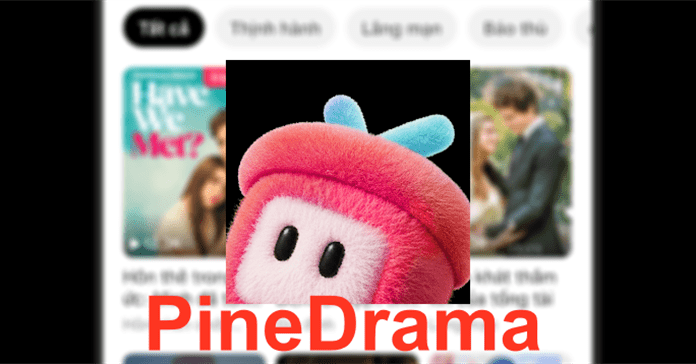 PineDrama: Đỉnh Cao Phim Ngắn