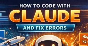 Hướng dẫn sử dụng Claude để code và sửa lỗi code