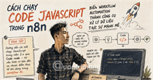 Hướng dẫn chạy Code node JavaScript trong n8n