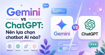 Gemini vs ChatGPT: Nên lựa chọn chatbot AI nào?