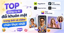 TOP công cụ AI đổi khuôn mặt trong ảnh và video chân thực nhất