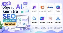 TOP công cụ AI kiểm tra SEO (SEO Audit) tốt nhất