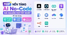 TOP nền tảng AI No-Code mã nguồn mở tốt nhất để xây dựng ứng dụng LLM, hệ thống RAG và AI Agent