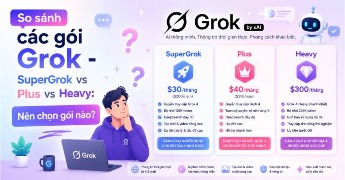 So sánh các gói Grok - SuperGrok vs Plus vs Heavy: Nên chọn gói nào?