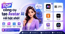 TOP công cụ tạo Avatar AI nổi bật nhất