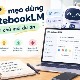 TOP mẹo dùng NotebookLM để làm chủ mọi dự án