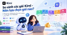 So sánh các gói Kimi - Nên lựa chọn gói nào?