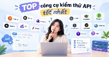 TOP công cụ kiểm thử API tốt nhất