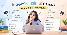 Gemini vs Claude: Đâu là trợ lý AI tốt hơn?
