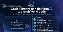 Cách kiểm tra ảnh do Meta AI tạo ra chỉ với 4 bước